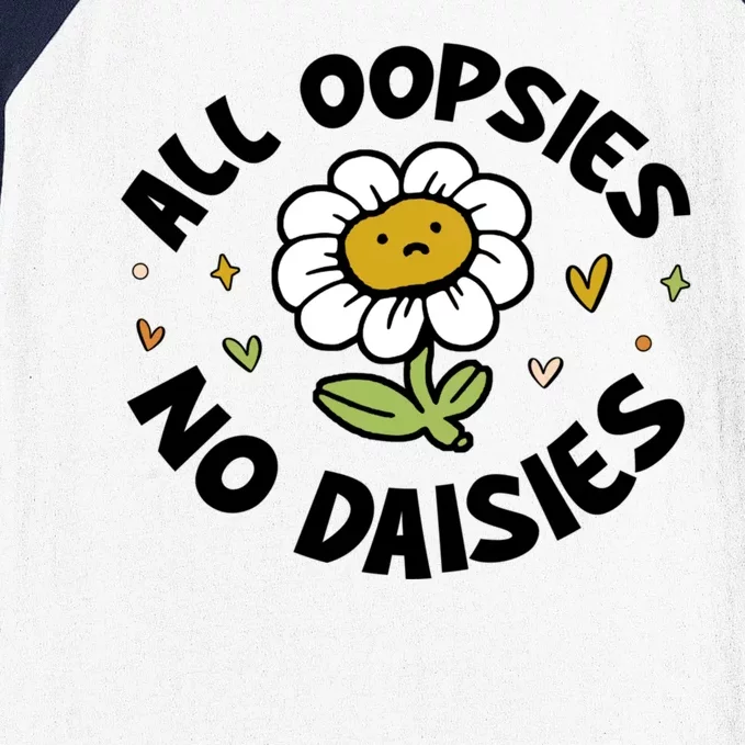 All Oopsies No Daisies Baseball Sleeve Shirt