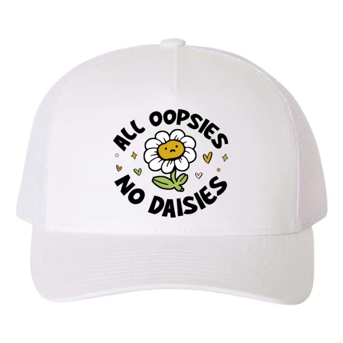 All Oopsies No Daisies Yupoong Adult 5-Panel Trucker Hat