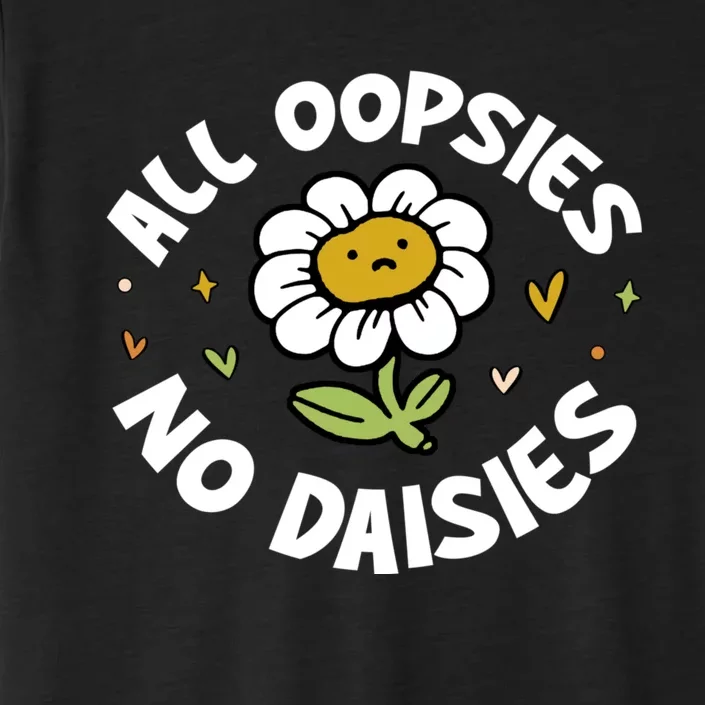 All Oopsies No Daisies ChromaSoft Performance T-Shirt