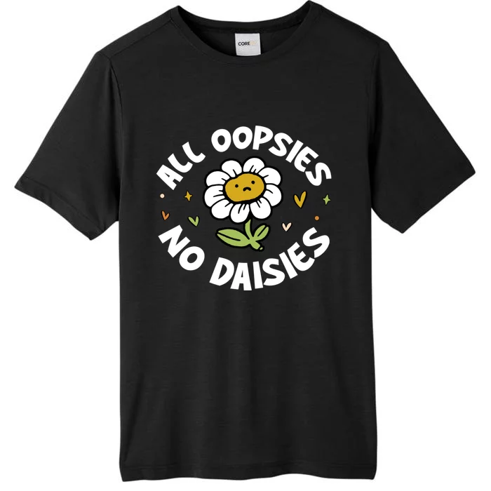 All Oopsies No Daisies ChromaSoft Performance T-Shirt