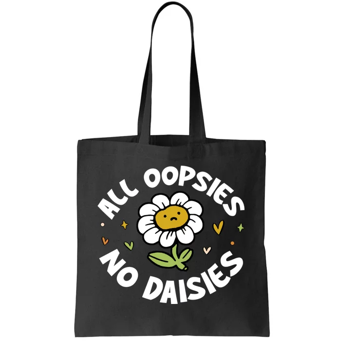 All Oopsies No Daisies Tote Bag