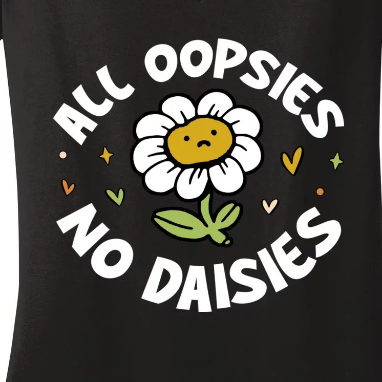 All Oopsies No Daisies Women's V-Neck T-Shirt