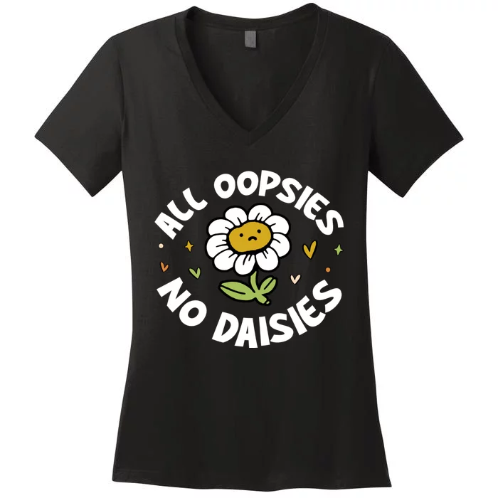 All Oopsies No Daisies Women's V-Neck T-Shirt