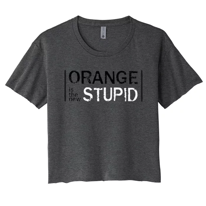 Antitrump Orange New Stupid Women's Crop Top Tee