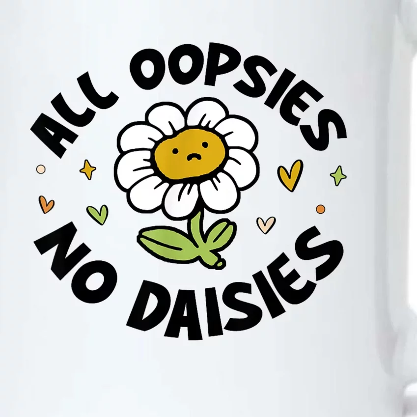 All Oopsies No Daisies Black Color Changing Mug