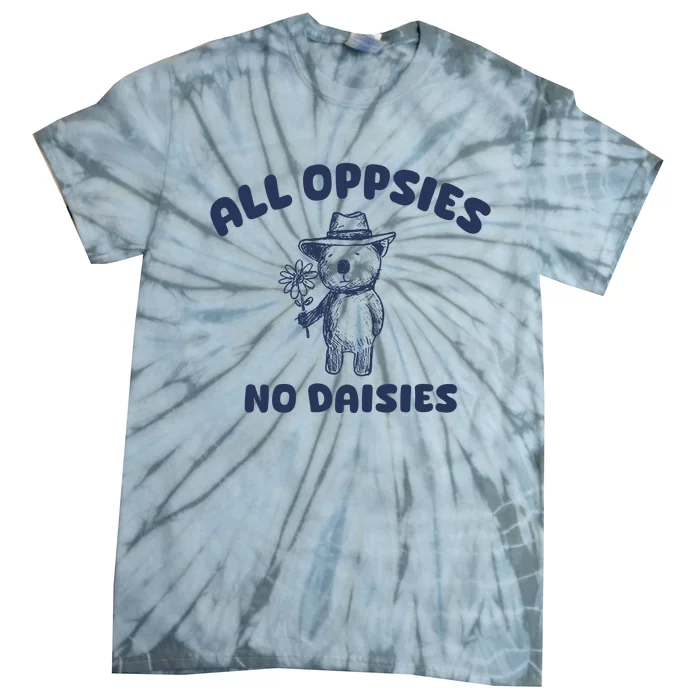 All Oopsies No Daisies Cute Bear Tie-Dye T-Shirt