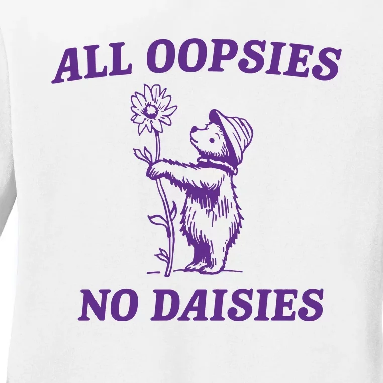 All Oopsies No Daisies Ladies Long Sleeve Shirt