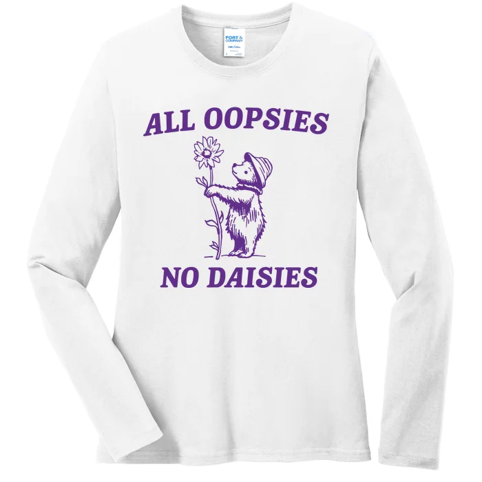 All Oopsies No Daisies Ladies Long Sleeve Shirt