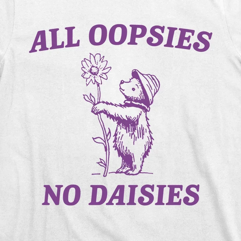 All Oopsies No Daisies Funny Raccoon T-Shirt