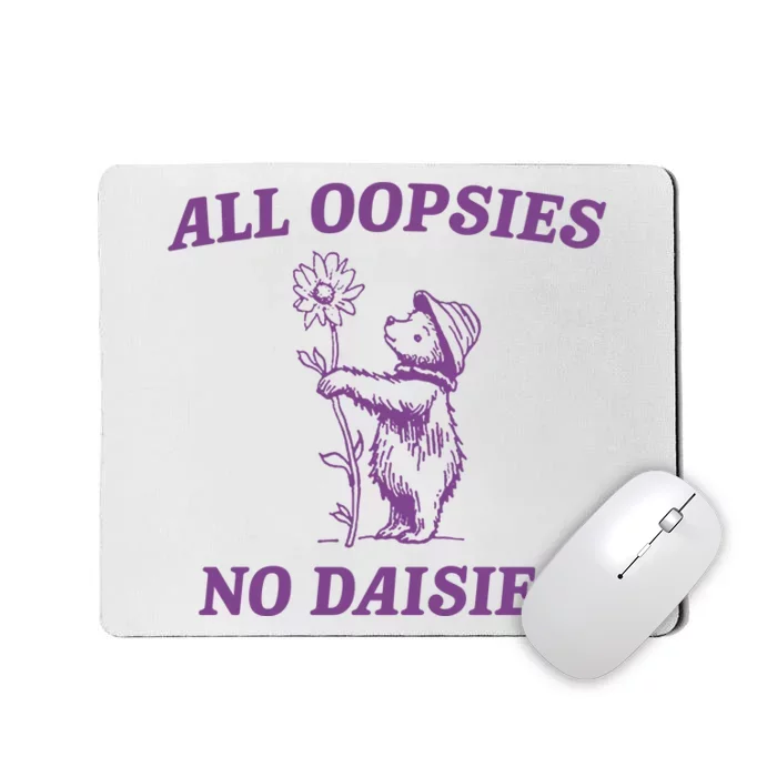 All Oopsies No Daisies Funny Raccoon Mousepad