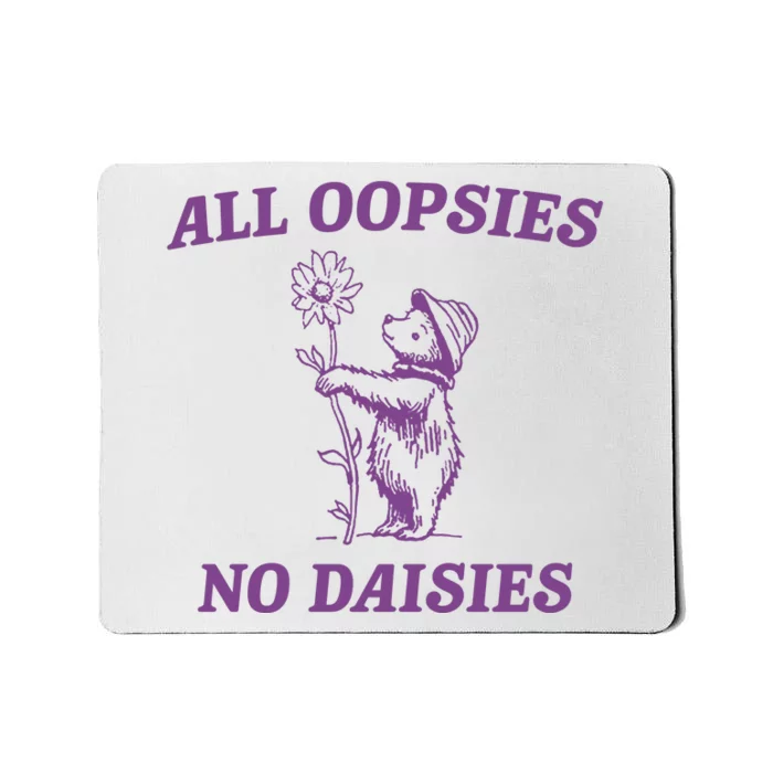 All Oopsies No Daisies Funny Raccoon Mousepad