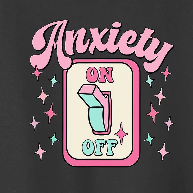 Anxiety On Off Switch Funny Mental Health Awareness Retro Toddler T-Shirt