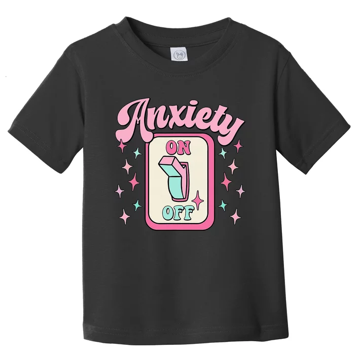 Anxiety On Off Switch Funny Mental Health Awareness Retro Toddler T-Shirt