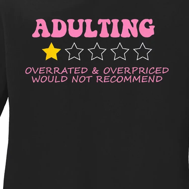 Adulting Overpriced & Overrated Would Not Recommend Ladies Long Sleeve Shirt