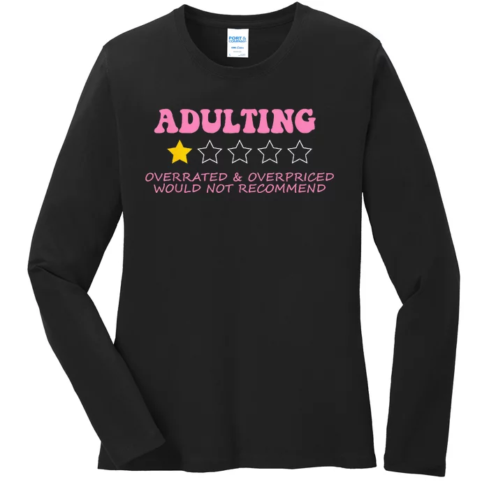 Adulting Overpriced & Overrated Would Not Recommend Ladies Long Sleeve Shirt