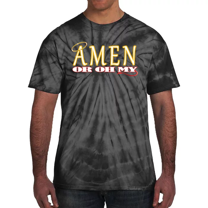 Amen Or Oh My Religious Quote Funny Novelty Design Tie-Dye T-Shirt