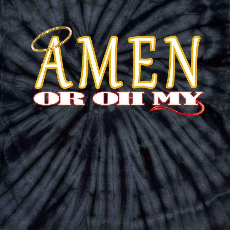 Amen Or Oh My Religious Quote Funny Novelty Design Tie-Dye T-Shirt