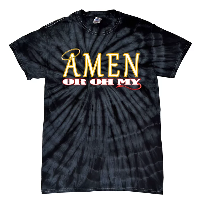 Amen Or Oh My Religious Quote Funny Novelty Design Tie-Dye T-Shirt