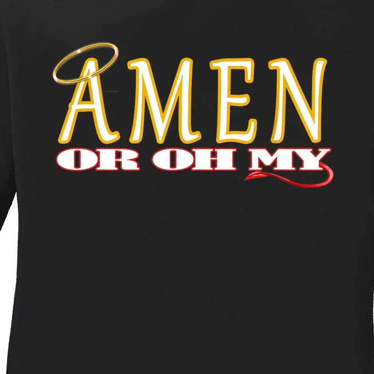 Amen Or Oh My Religious Quote Funny Novelty Design Ladies Long Sleeve Shirt