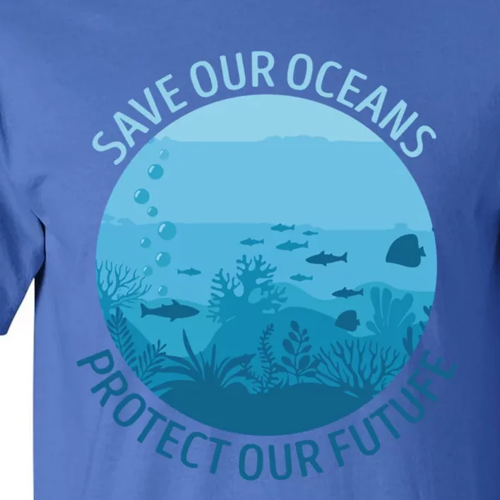 Ave Ours Oceans Protect Our Future Earth Planet Water Gift Tall T-Shirt