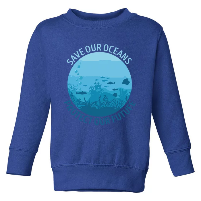 Ave Ours Oceans Protect Our Future Earth Planet Water Gift Toddler Sweatshirt