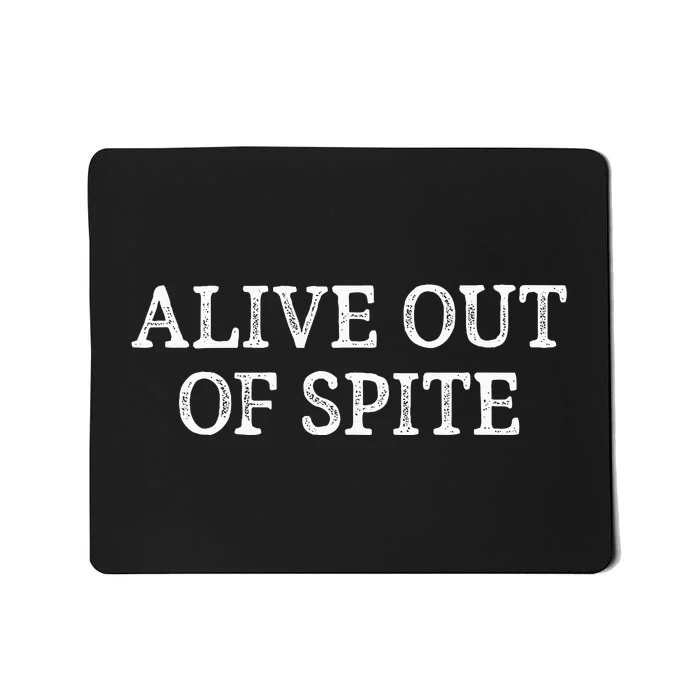 Alive Out Of Spite Vintage Style Mousepad