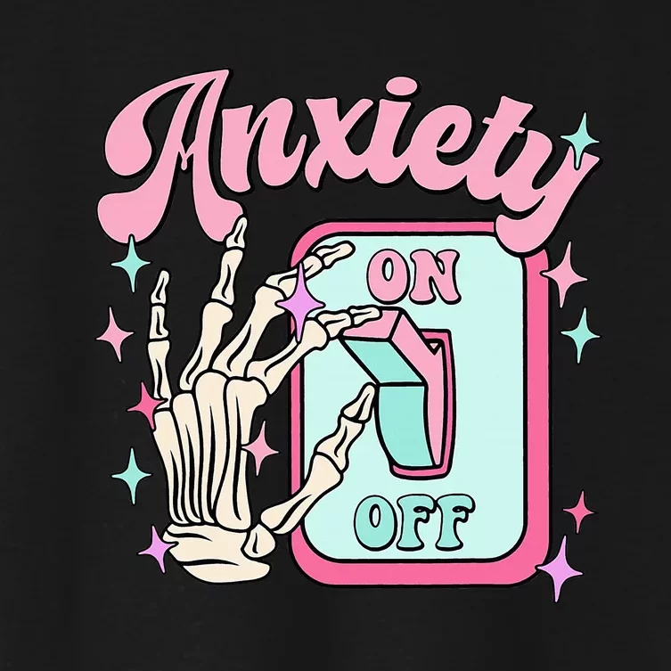 Anxiety On Off Switch Anxiety On Skeleton Hand Mental Health Women's Crop Top Tee