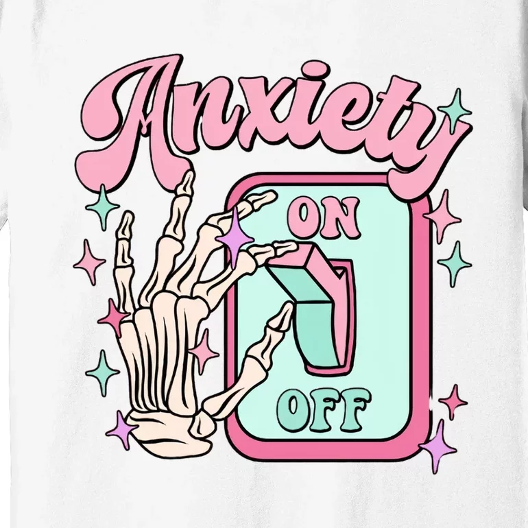 Anxiety On Off Funny Mental Health Awareness Cute Psychology Student Giift Premium T-Shirt