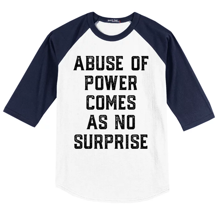 Abuse Of Power Comes As No Surprise Baseball Sleeve Shirt