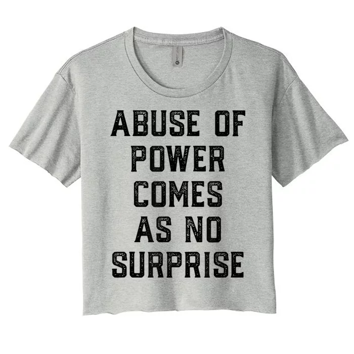 Abuse Of Power Comes As No Surprise Women's Crop Top Tee