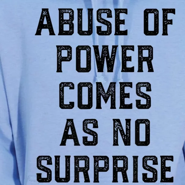 Abuse Of Power Comes As No Surprise Unisex Surf Hoodie