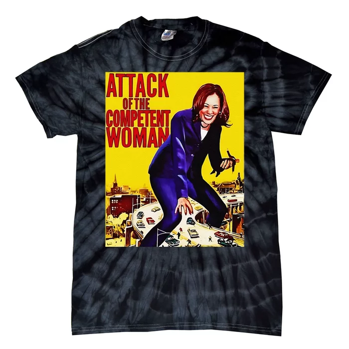 Attack Of The Competent Woman Funny Kamala Harris Vote 2024 Tie-Dye T-Shirt