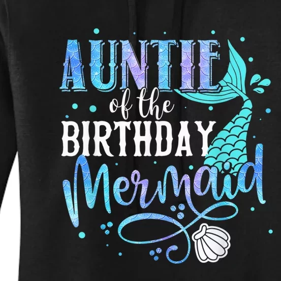 Auntie Of The Birthday Mermaid Family Matching Party Squad Women's Pullover Hoodie