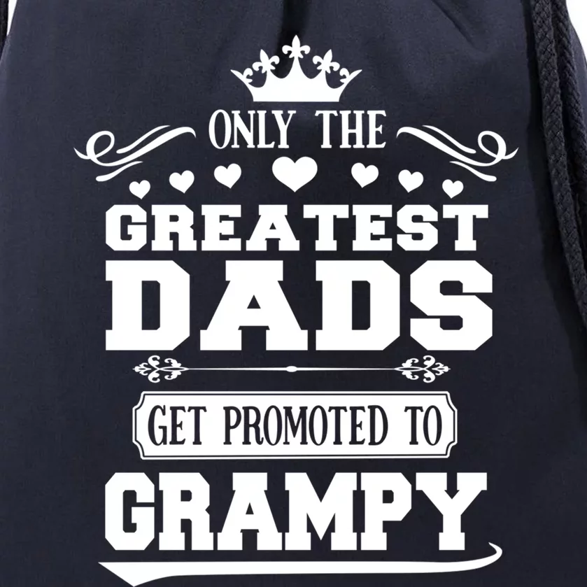 Awesome Only The Greatest Dads Get Promoted To Grampy Gift Drawstring Bag