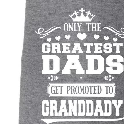 Awesome Only The Greatest Dads Get Promoted To Granddady Cute Gift Doggie 3-End Fleece Hoodie