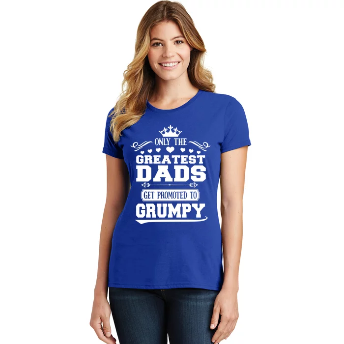 Awesome Only The Greatest Dads Get Promoted To Grumpy Great Gift Women's T-Shirt