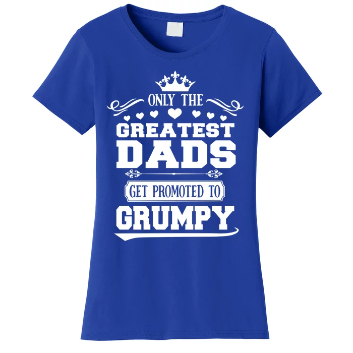 Awesome Only The Greatest Dads Get Promoted To Grumpy Great Gift Women's T-Shirt