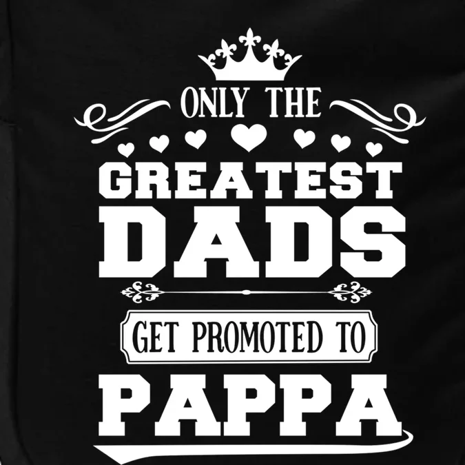 Awesome Only The Greatest Dads Get Promoted To Pappa Gift Impact Tech Backpack