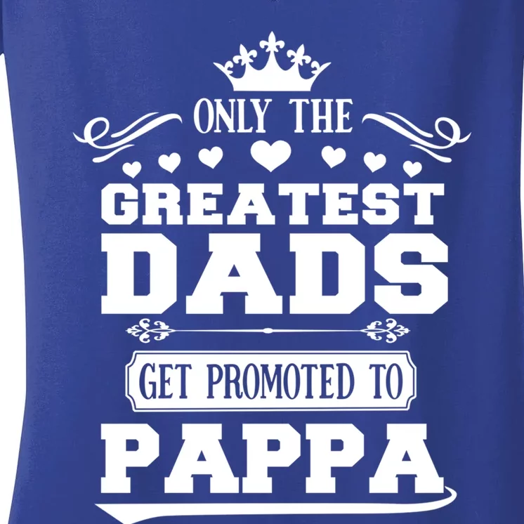 Awesome Only The Greatest Dads Get Promoted To Pappa Gift Women's V-Neck T-Shirt