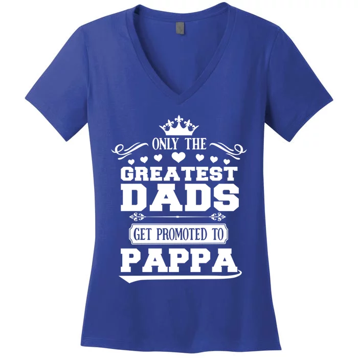 Awesome Only The Greatest Dads Get Promoted To Pappa Gift Women's V-Neck T-Shirt