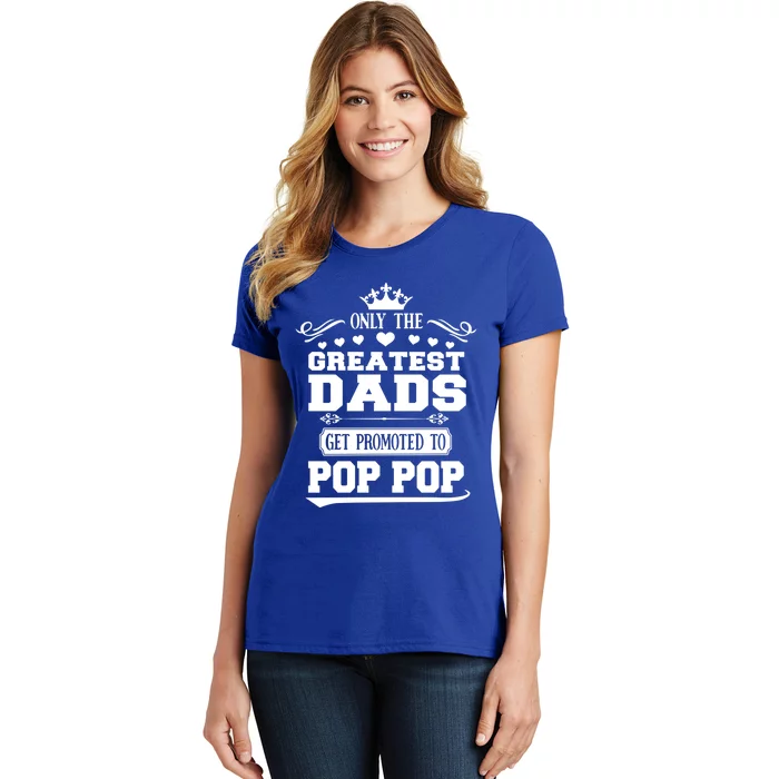 Awesome Only The Greatest Dads Get Promoted To Pop Pop Gift Women's T-Shirt