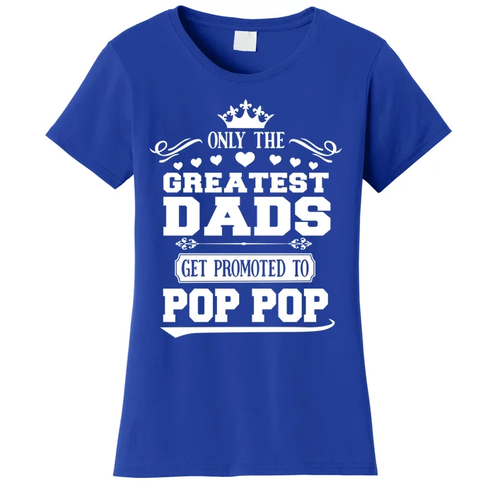 Awesome Only The Greatest Dads Get Promoted To Pop Pop Gift Women's T-Shirt