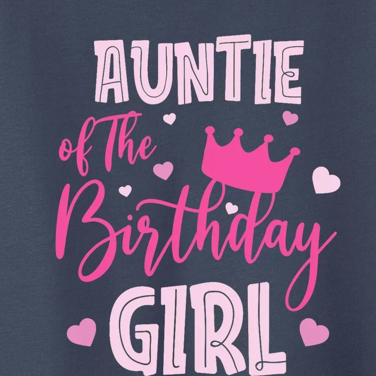 Auntie Of The Birthday Girl Cute Pink Matching Family Toddler T-Shirt