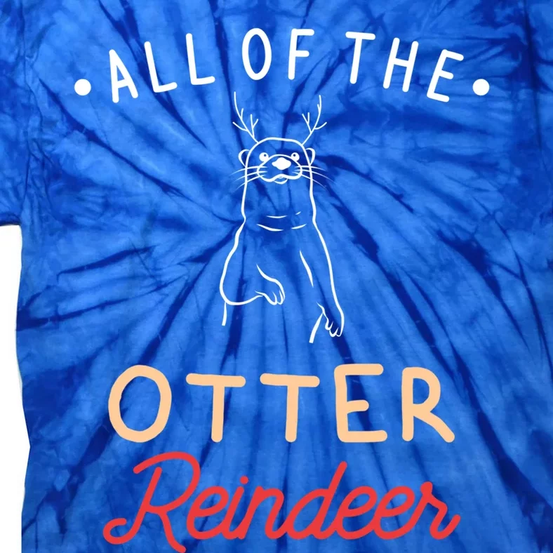 All Of The Otter Reindeer Gift Tie-Dye T-Shirt