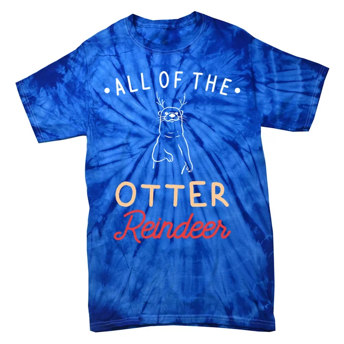 All Of The Otter Reindeer Gift Tie-Dye T-Shirt