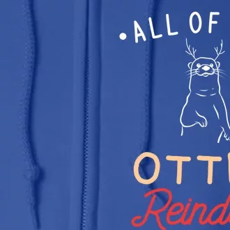 All Of The Otter Reindeer Gift Full Zip Hoodie