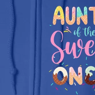 Auntie Of The Sweet One Ice Cream 1st First Birthday Family Gift Full Zip Hoodie