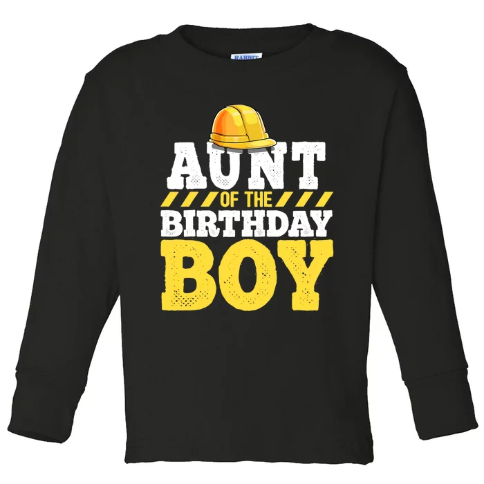 Aunt of the Birthday Boy Construction Birthday Party Toddler Long Sleeve Shirt