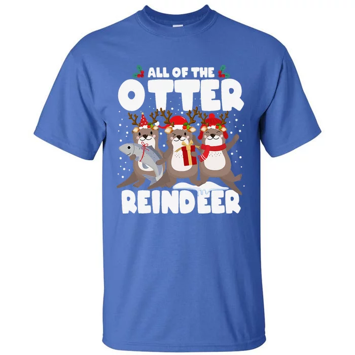 All Of The Otter Reindeer Funny Christmas Pajama Gifts Tall T-Shirt