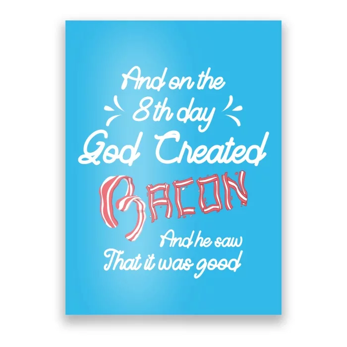 And On The 8th Day God Created Bacon Funny Clever Christian Gift Poster